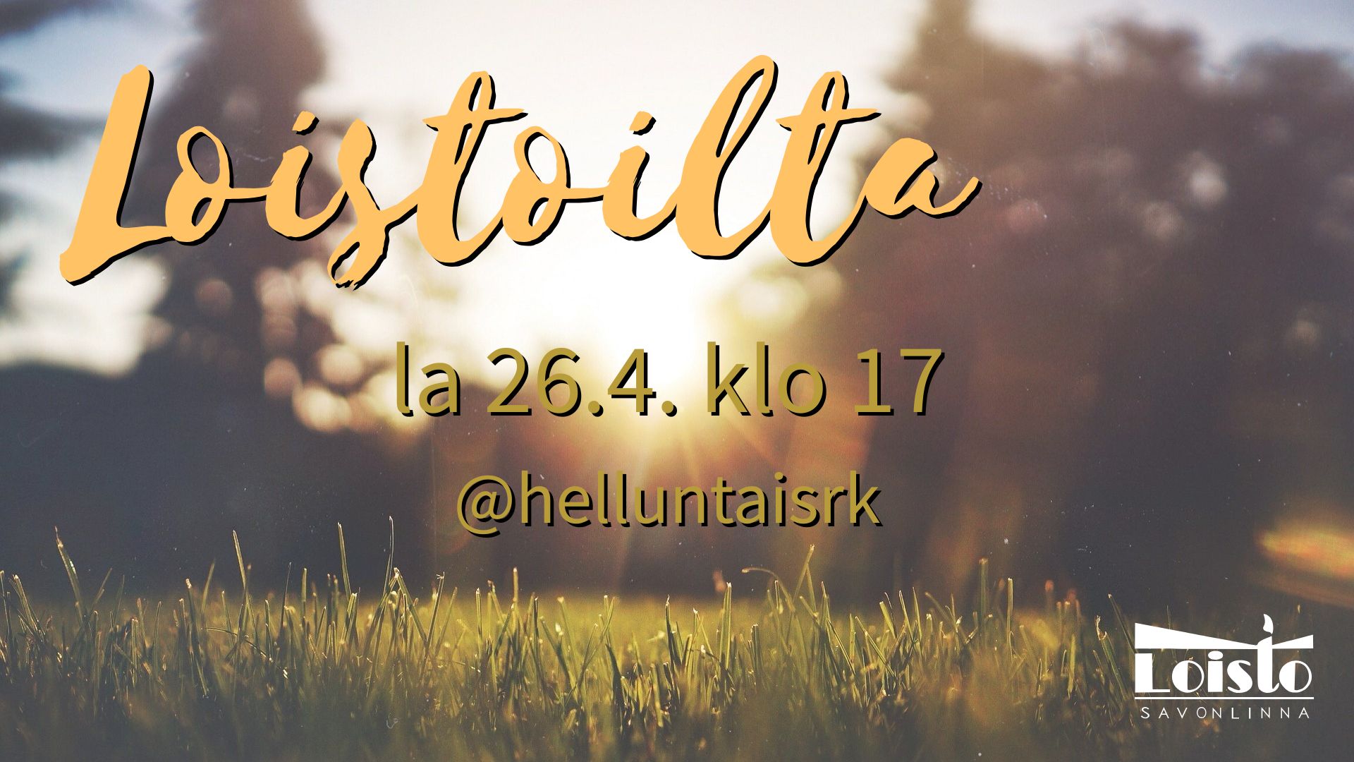 Loistoilta la 26.4. klo 17