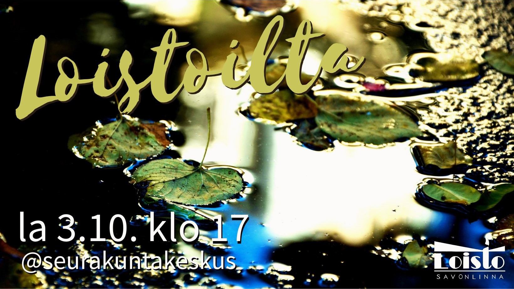LOISTOILTA la 3.10. klo 17
