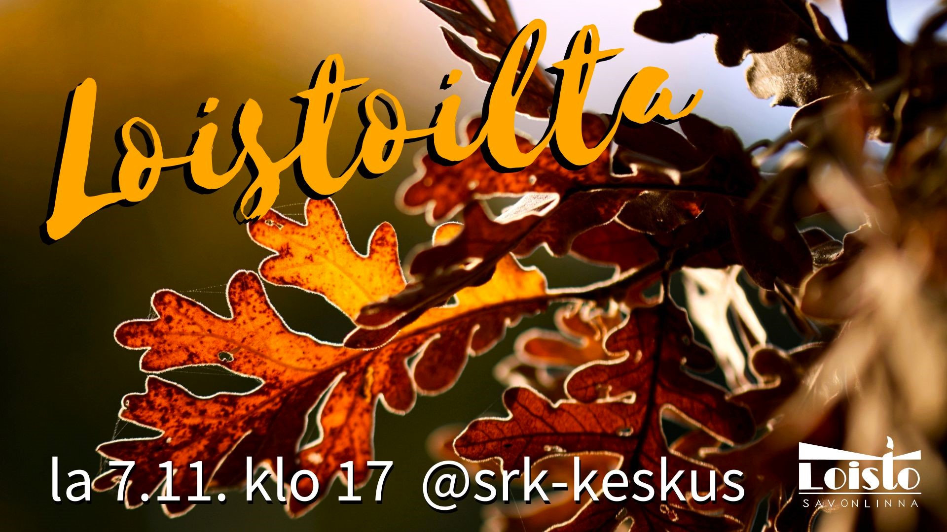 LOISTOILTA la 7.11. klo 17